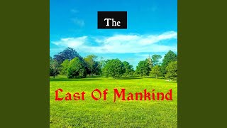 The Last Of Mankind