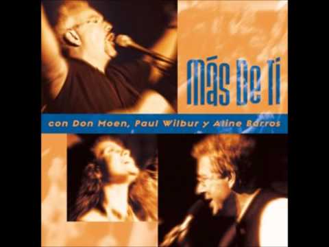 MÁS DE TI (Don Moen, Paul Wilbur y Aline Barros)