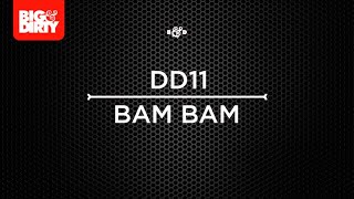 DD11 - BAM BAM [Big & Dirty Recordings] [HD/HQ]