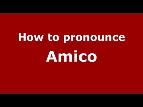 How to pronounce Amico (Italian/Italy) - PronounceNames.com