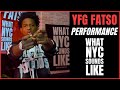 YFG Fatso In Hell Wit A Drac What NYC Sounds Like Performance