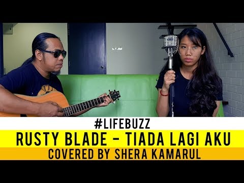 LifeBuzz: SheraKamarul - Tiada Lagi Aku (Originally Performed by Rusty Blade)