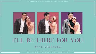 Aiza Seguerra - I&#39;ll Be There For You (Audio) 🎵 | Please Be Careful With My Heart OST