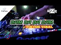 DJ TIKTOK DAM DA BA DAM NEW HARDTEK FUNKY REMIX DJ TAMZKIE REMIX BUDOTS