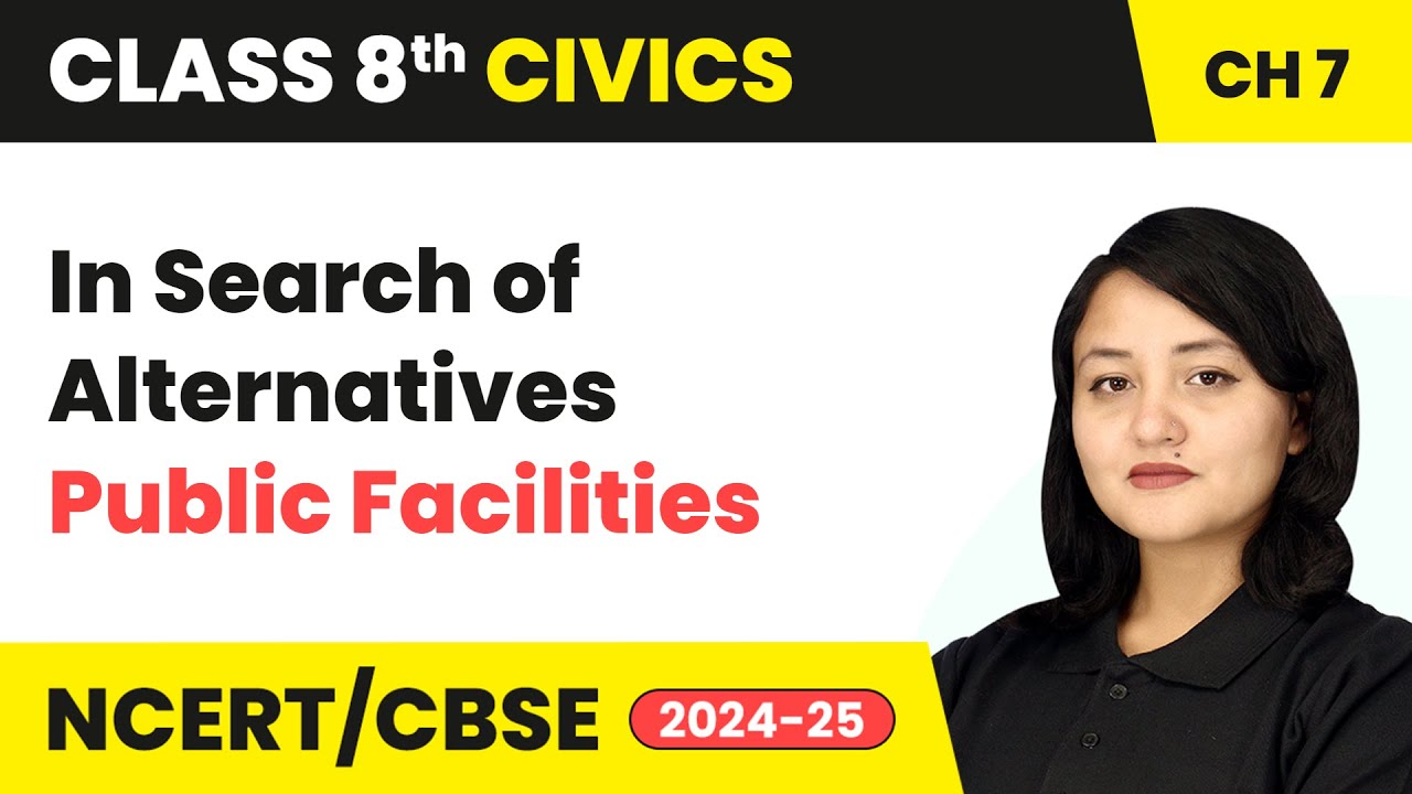 In Search of Alternatives - Public Facilities | Class 8 Civics Chapter 7 | CBSE 2024-25