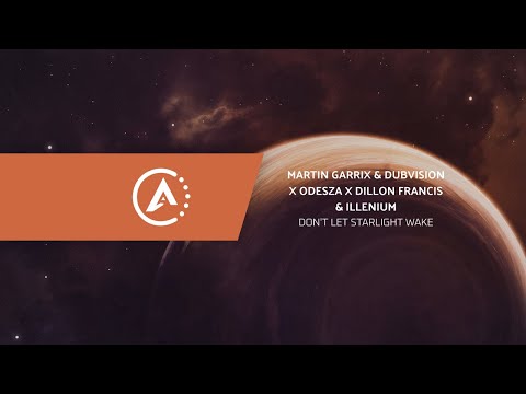Martin Garrix & DubVision x ODESZA x Dillon Francis & Illenium - Don't Let Starlight Wake (Mashup)