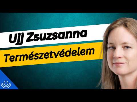 Pirkadat: Ujj Zsuzsanna – Természetvédelem