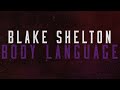 Blake Shelton - Body Language (Lyric Video) [Feat. The Swon Brothers]