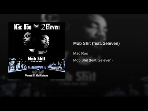 Mac Roo Feat. 2Eleven - Mob Sh*T