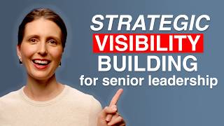 Strategic Visibility for Senior Leadership: 4 Easy Steps to Be Recognised