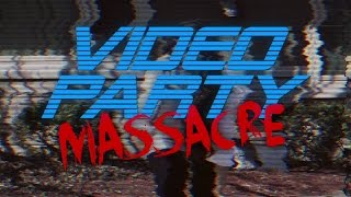 Video Party Massacre (2014 Short Film - Violent Light Films)