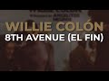 Willie Colón - 8th Avenue (El Fin) (Audio Oficial)