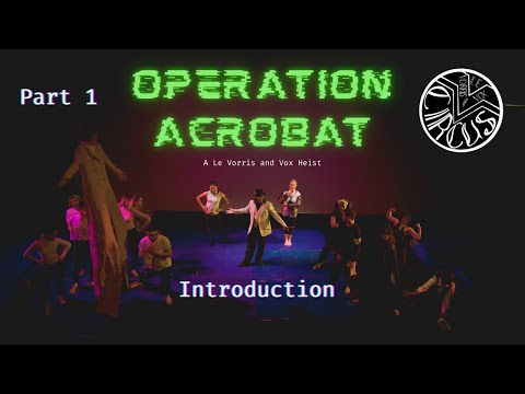 Operation Acrobat: An LVV Heist | Part 1 | Introduction