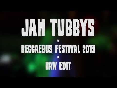 JAH TUBBYS // REGGAEBUS FESTIVAL 2013 // RAW EDIT