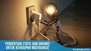 Pengertian Statis dan Dinamis Untuk Kehidupan Masyarakat