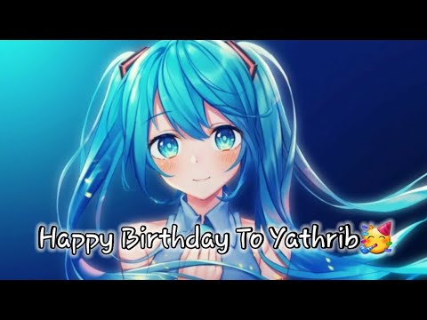 Happy Birthday To Yathrib Ehab