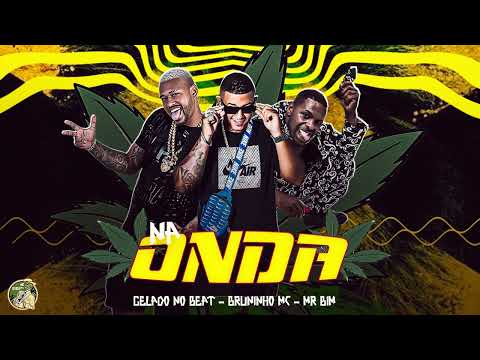 GELADO NO BEAT |  BRUNINHO MC  |  MR BIM  -  NA ONDA