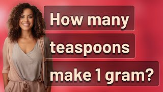 How many teaspoons make 1 gram