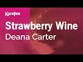 Strawberry Wine - Deana Carter | Karaoke Version | KaraFun