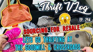 LETS GO THRIFTING AT THE GOODWILL &amp; CROSSROADS | SOURCING FOR RESALE | THRIFT VLOG EP. 294