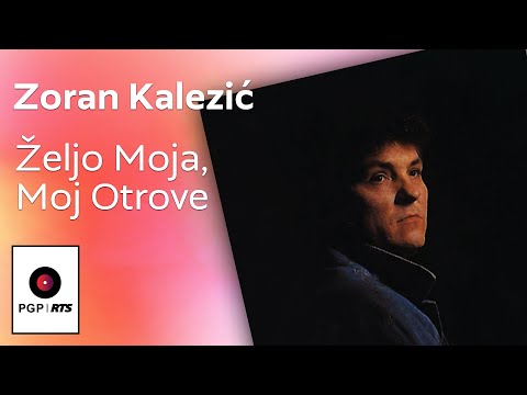 Zoran Kalezić - Željo moja moj otrove - (Audio 1990) HD