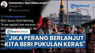 IRGC Siapkan Kejutan untuk Pasukan Trump Jika Lanjut Serang Kami akan Beri Pukulan Dahsyat ke AS