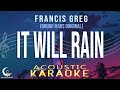 IT WILL RAIN -Francis Greg (Bruno Mars Original) Acoustic Karaoke