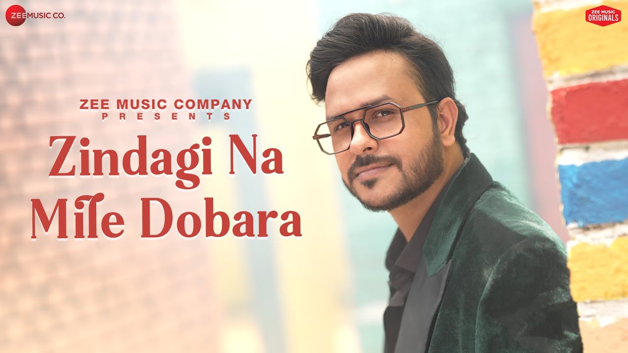 Zindagi Na Mile Dobara Lyrics | Rohit Dubey