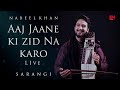 Nabeel Khan - Aaj Jaane Ki Zid Na Karo ( Sarangi ) | Lè Music Studio