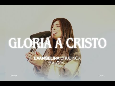Evangelina Crubinca - Gloria a Cristo (All Hail King Jesus) | Bethel Music Cover