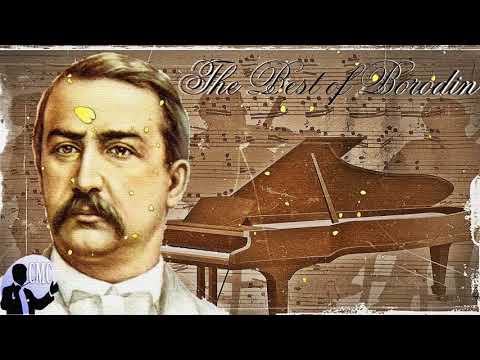 The Best of Borodin -  Borodin's Greatest Works, Classical Music by Classical Music