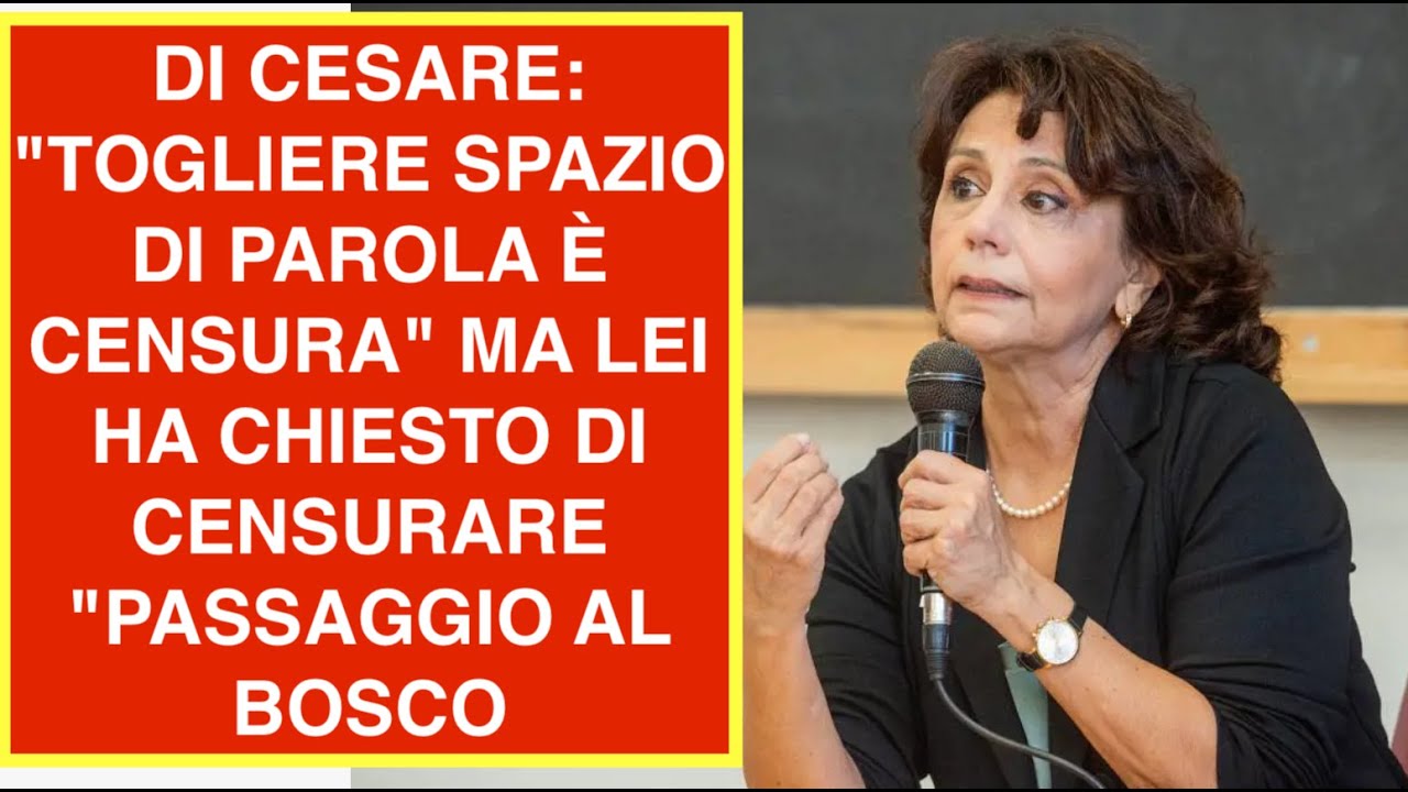DI CESARE: "TOGLIERE SPAZIO DI PAROLA È CENSURA" MA LEI HA CHIESTO DI CENSURARE "PASSAGGIO AL BOSCO