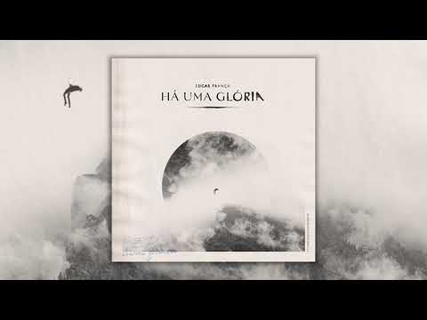 Há Uma Glória - Lucas França
