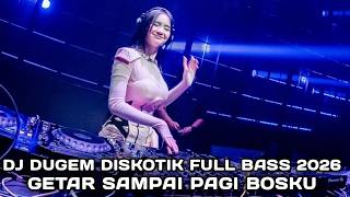 Download lagu GETAR SAMPAI PAGI BOSKU !!! DJ DUGEM DISKOTIK FULL BASS 2026  mp3