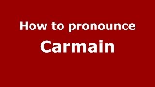 How to pronounce Carmain