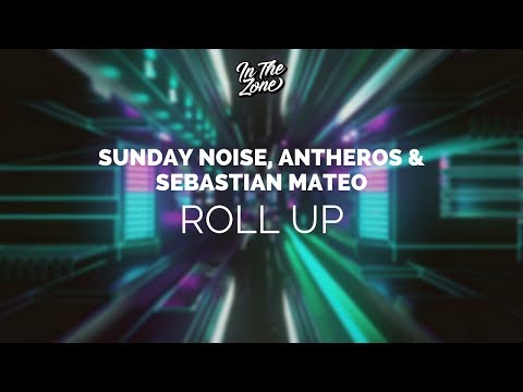Sunday Noise, Antheros & Sebastian Mateo - Roll Up