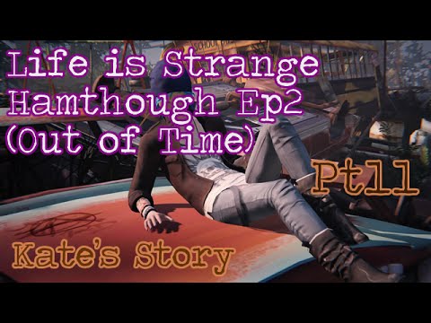 Life Is Strange Hamthrough: Ep2 (Out of Time) - Pt11- Kate's Story