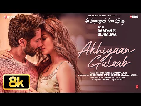 Akhiyaan Gulaab 8K Full Song: Shahid Kapoor, Kriti Sanon | Mitraz | Teri Baaton Mein Aisa Uljha Jiya