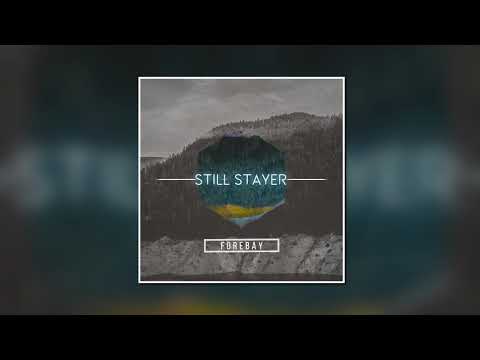 STILL STAYER - FOREBAY (OFFICIAL AUDIO)