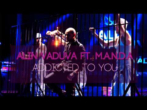 Alin Vaduva ft. M.a.n.d.a - Addicted to you ( Radio Edit )
