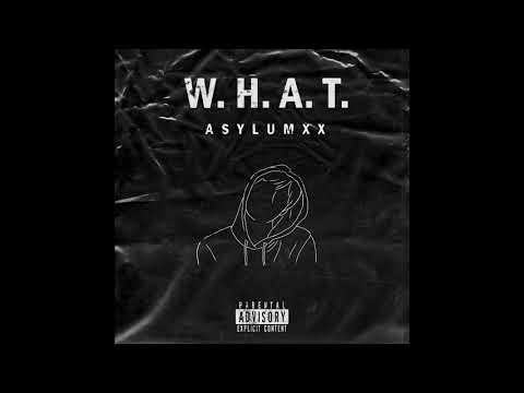 AsylumXX - W. H. A. T. (Official Audio)