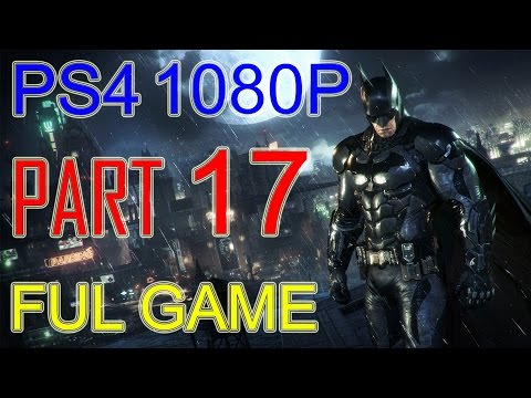Batman Arkham Knight Walkthrough Part 17 - Batman Arkham Knight Gameplay No Commentary