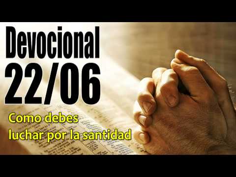 Como debes luchar por la santidad Devocional John Piper 22/06