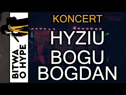 KONCERT - HYZIU / BOGU BOGDAN / BITWA O HYPE