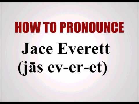How To Pronounce Jace Everett