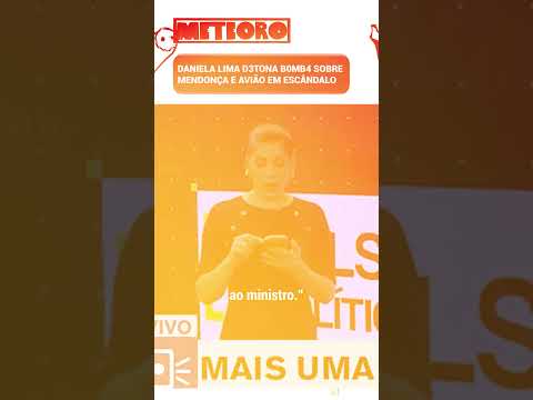 DANIELA LIMA D3TONA B0MB4 SOBRE MENDONÇA E AVIÃO EM ESCÂNDALO