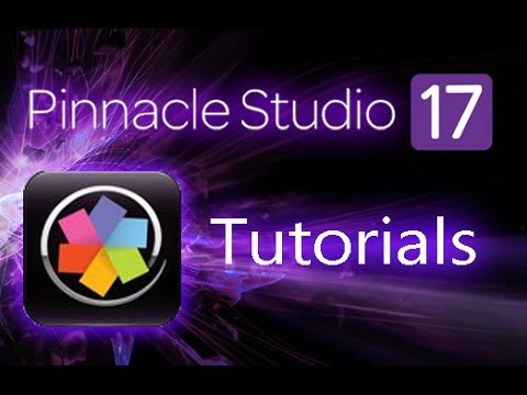 Pinnacle Studio 17 Ultimate - Tutorial for Beginners [COMPLETE]