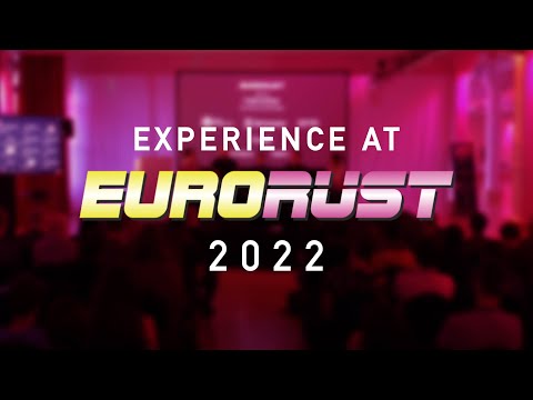 Experience at EuroRust 2022