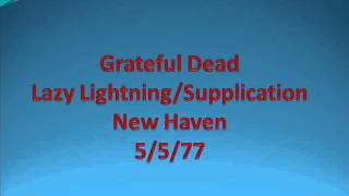 Grateful Dead - Lazy Lightning/Supplication - New Haven - 5/5/77