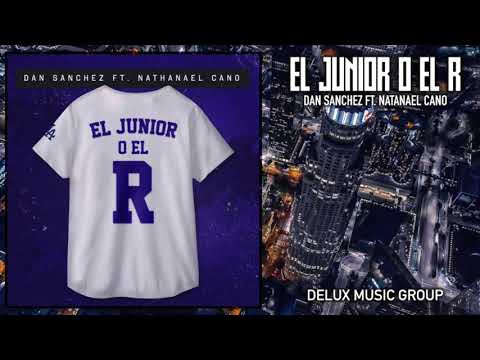 El Junior o El R - Dan Sanchez Ft. Natanael Cano